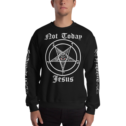 Not Today • Unisex Sweatshirt