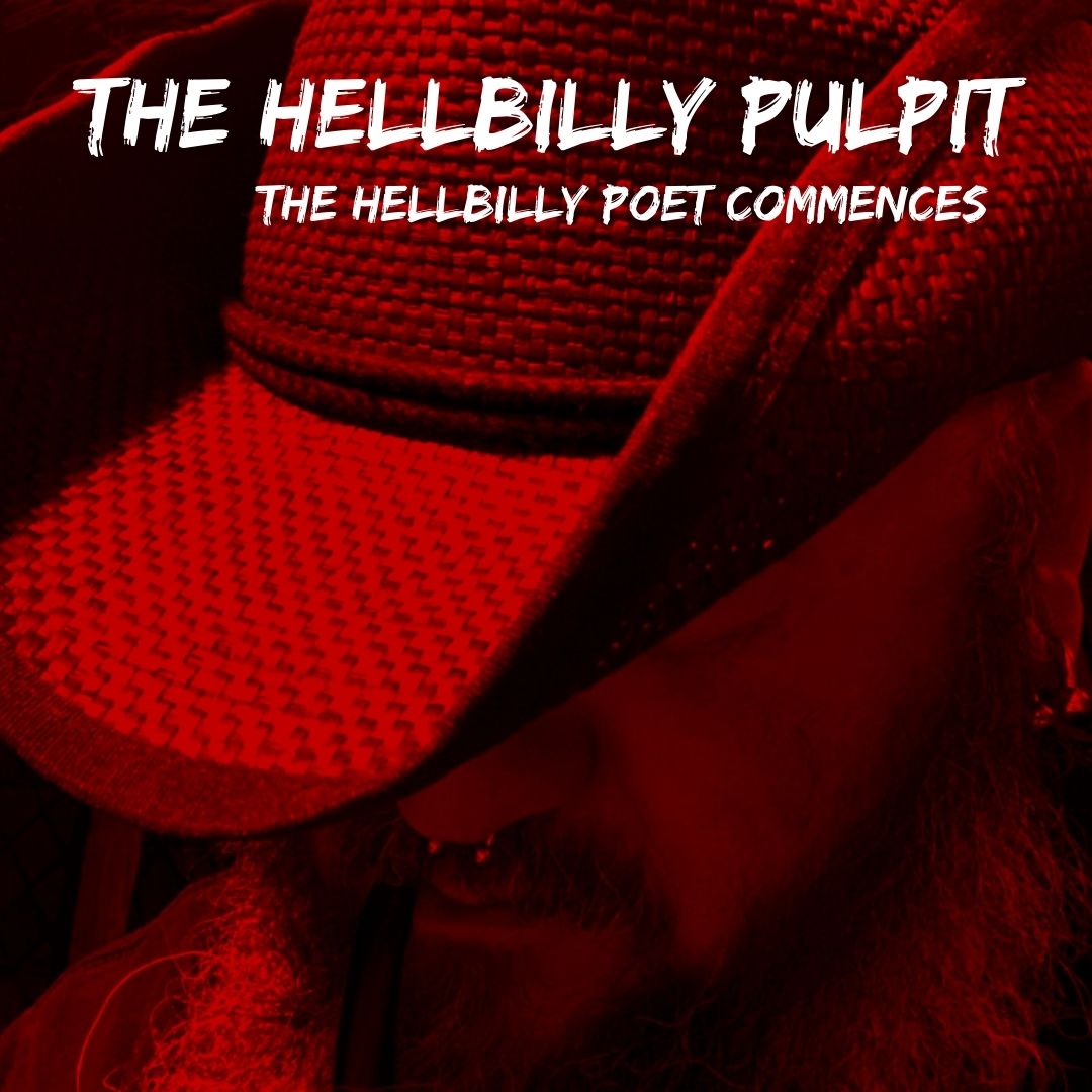 The Hellbilly Pulpit: The Hellbilly Poet Commences